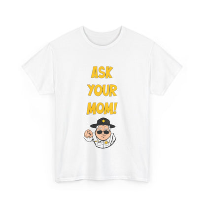 Ask Your Mom Unisex Heavy Cotton Tee