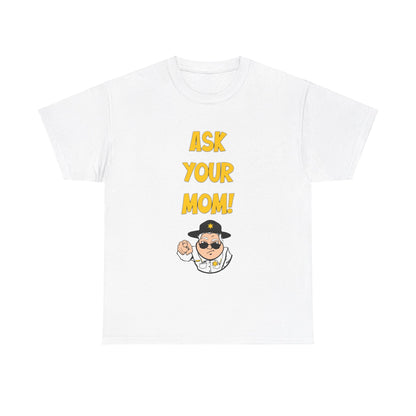 Ask Your Mom Unisex Heavy Cotton Tee