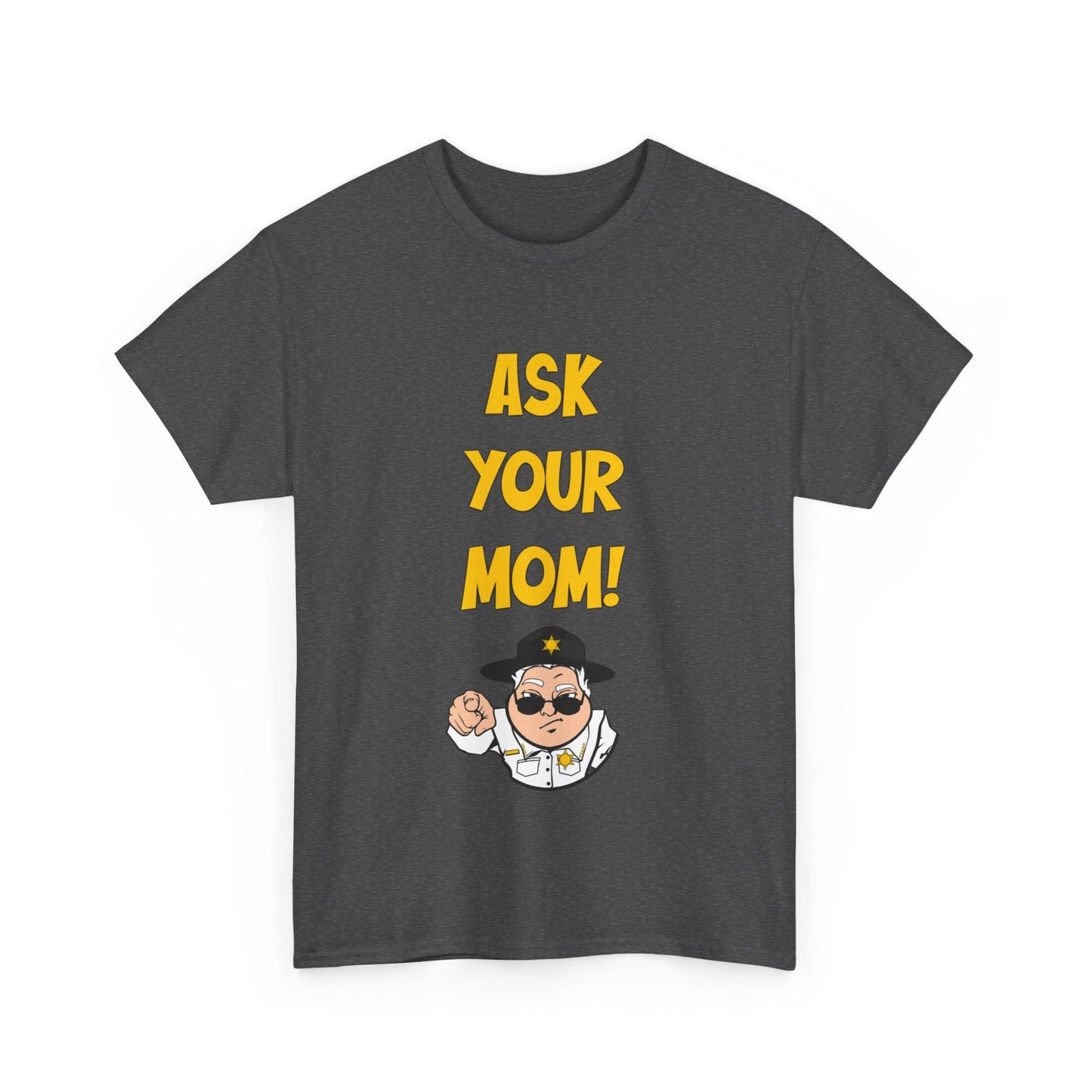 Ask Your Mom Unisex Heavy Cotton Tee